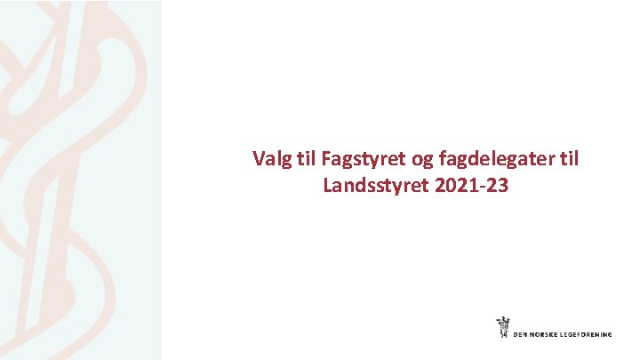 Valg til Fagstyret og fagdelegater til Landsstyret 2021 -23 