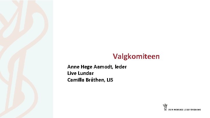 Valgkomiteen Anne Hege Aamodt, leder Live Lundar Camilla Bråthen, LIS 
