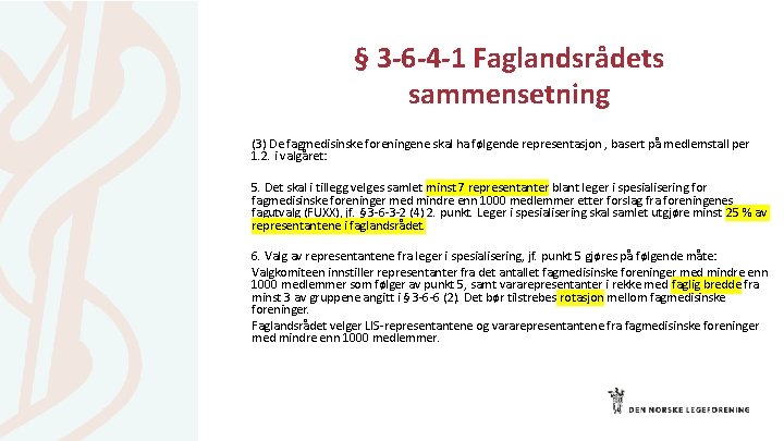 § 3 -6 -4 -1 Faglandsrådets sammensetning (3) De fagmedisinske foreningene skal ha følgende