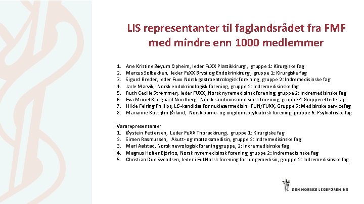 LIS representanter til faglandsrådet fra FMF med mindre enn 1000 medlemmer 1. 2. 3.