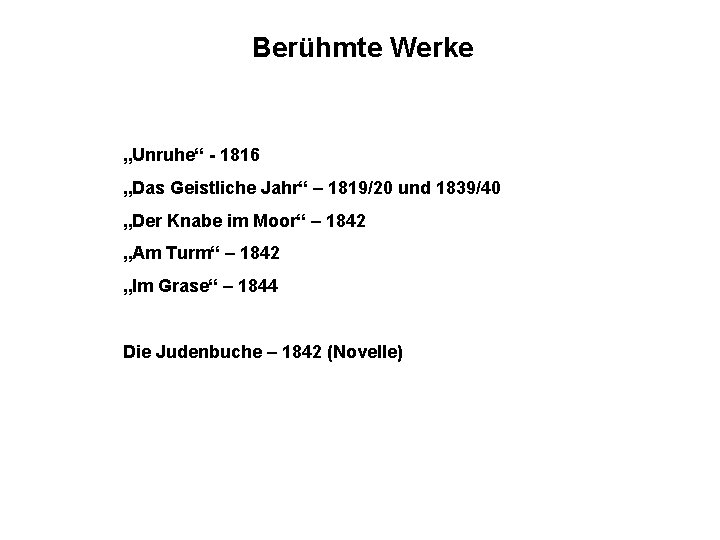 Berühmte Werke „Unruhe“ - 1816 „Das Geistliche Jahr“ – 1819/20 und 1839/40 „Der Knabe