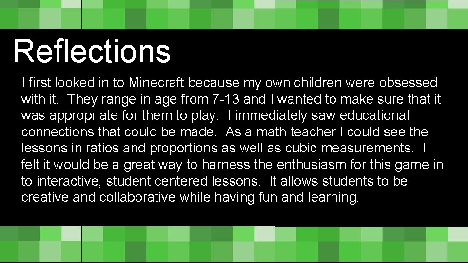 Reflections I first looked in to Minecraft because my own children were obsessed with
