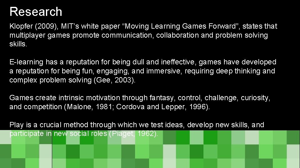 Research Klopfer (2009), MIT’s white paper “Moving Learning Games Forward”, states that multiplayer games