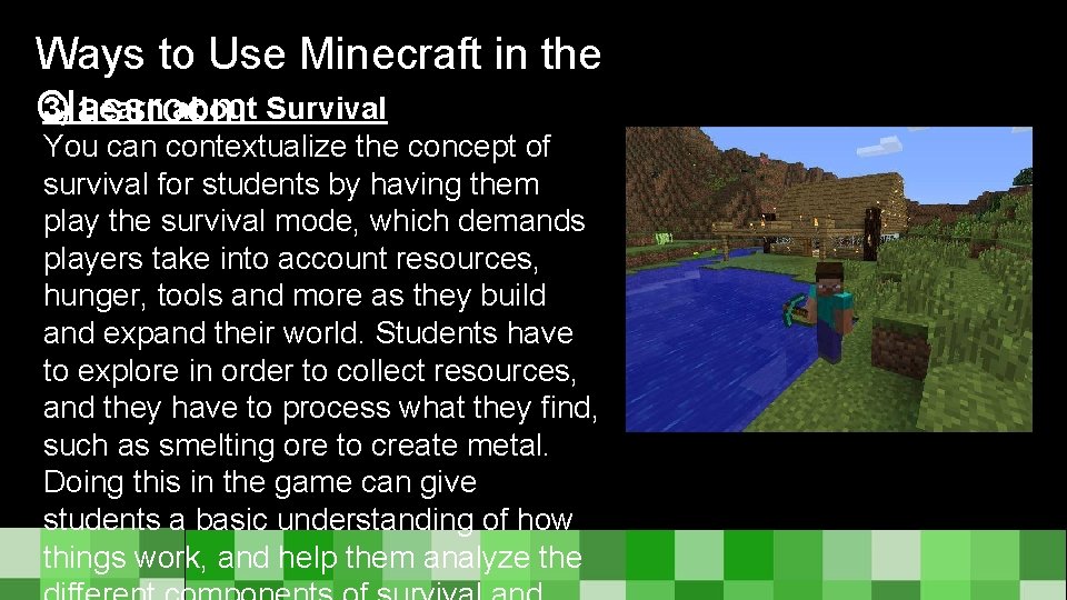 Ways to Use Minecraft in the 3) Learn about Survival Classroom You can contextualize