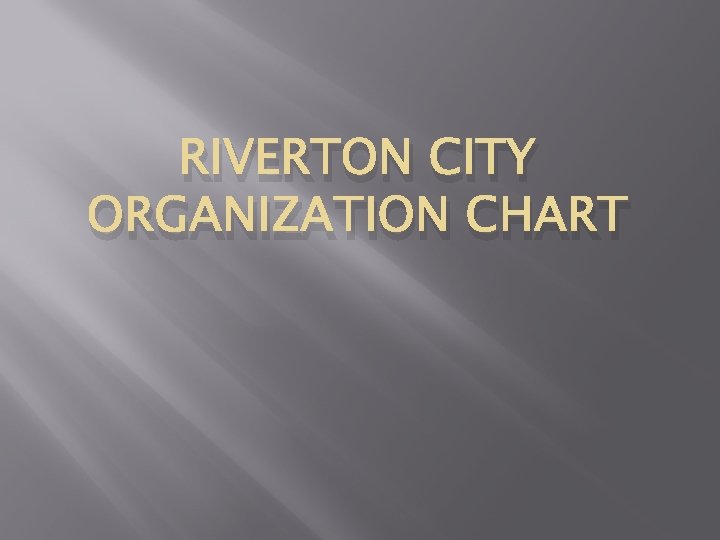 RIVERTON CITY ORGANIZATION CHART 