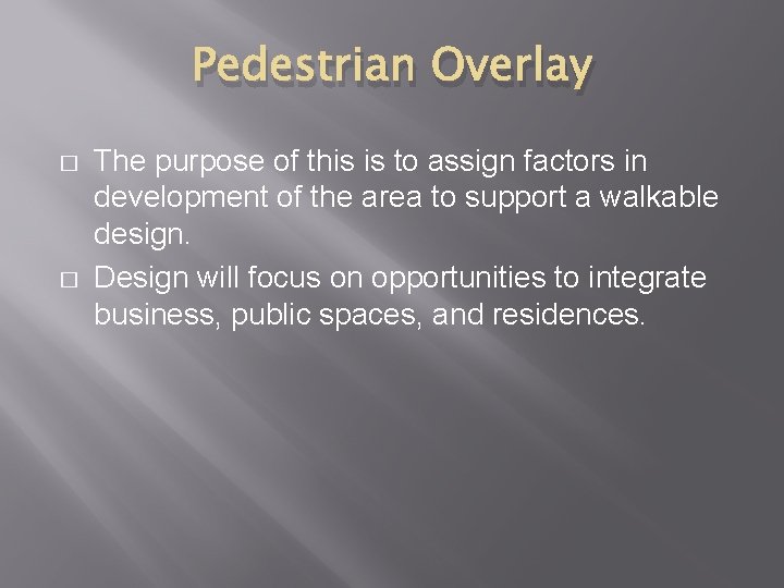 Pedestrian Overlay � � The purpose of this is to assign factors in development