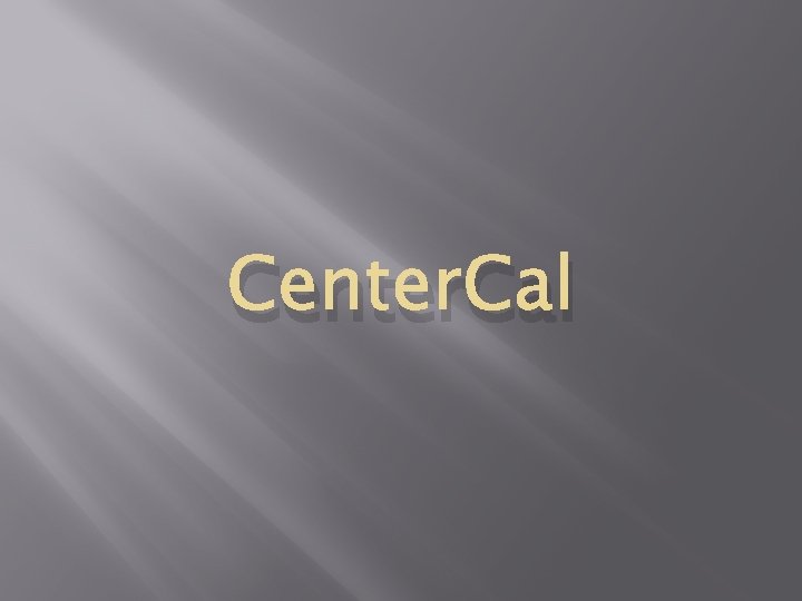 Center. Cal 