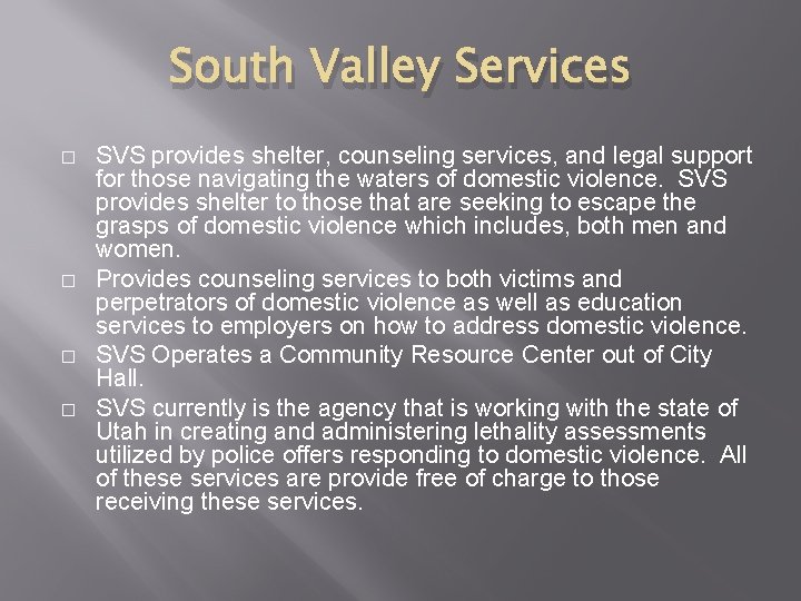 South Valley Services � � SVS provides shelter, counseling services, and legal support for