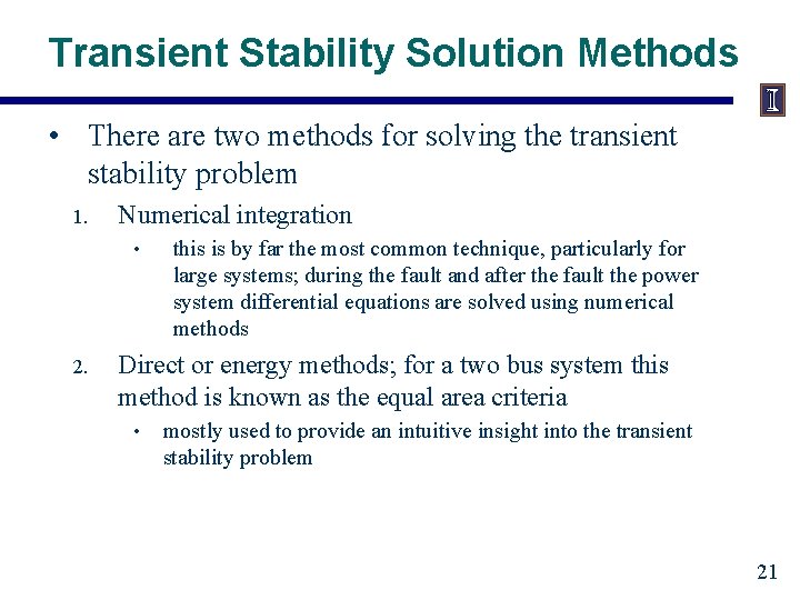 Transient Stability Solution Methods • There are two methods for solving the transient stability