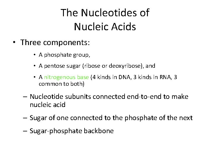 The Nucleotides of Nucleic Acids • Three components: • A phosphate group, • A