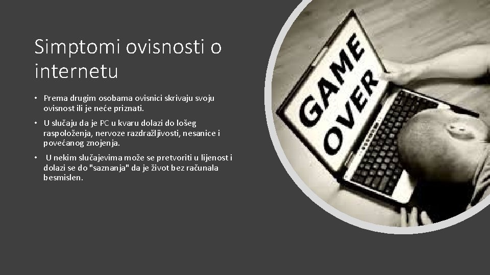 Simptomi ovisnosti o internetu • Prema drugim osobama ovisnici skrivaju svoju ovisnost ili je