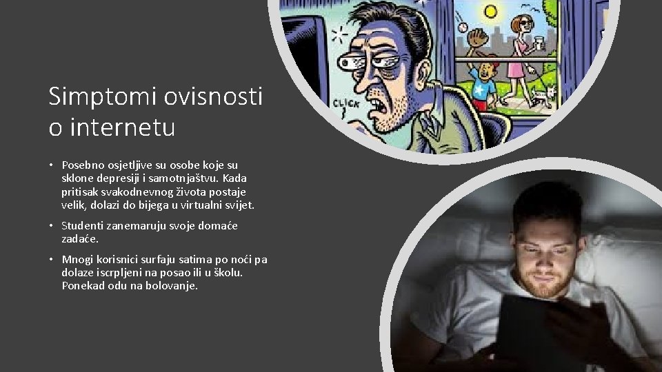 Simptomi ovisnosti o internetu • Posebno osjetljive su osobe koje su sklone depresiji i