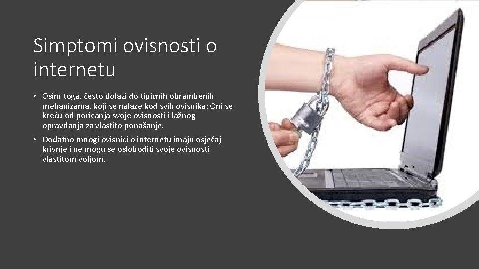 Simptomi ovisnosti o internetu • Osim toga, često dolazi do tipičnih obrambenih mehanizama, koji
