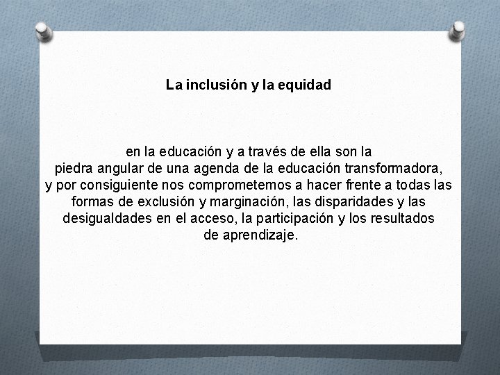 La inclusión y la equidad en la educación y a través de ella son