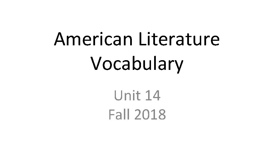 American Literature Vocabulary Unit 14 Fall 2018 
