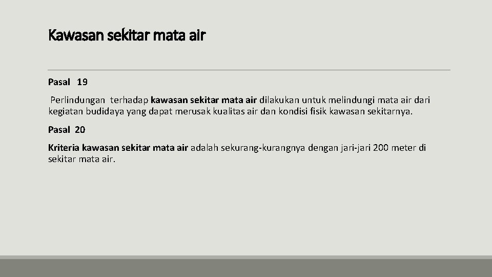 Kawasan sekitar mata air Pasal 19 Perlindungan terhadap kawasan sekitar mata air dilakukan untuk