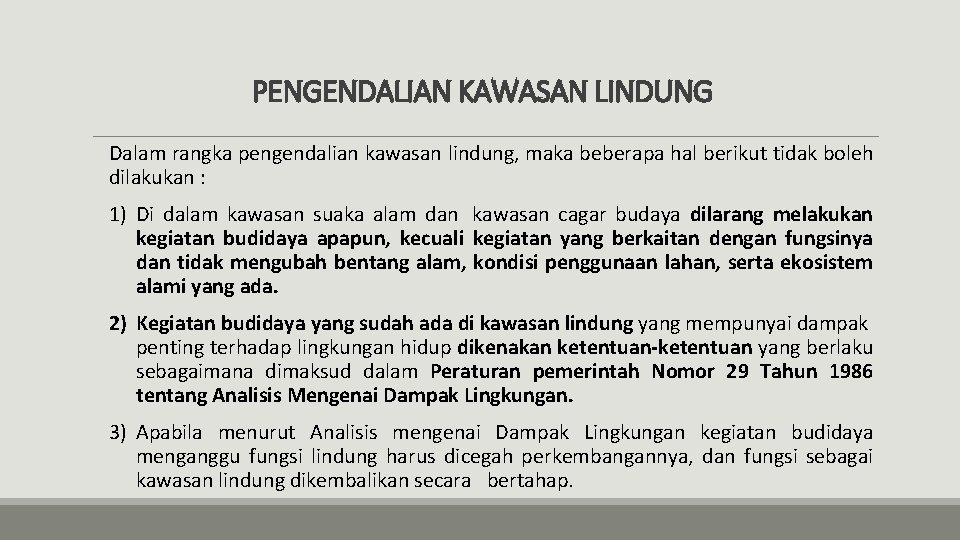 PENGENDALIAN KAWASAN LINDUNG Dalam rangka pengendalian kawasan lindung, maka beberapa hal berikut tidak boleh