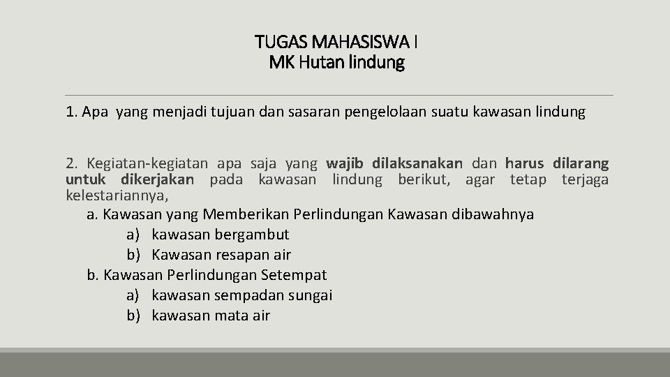 TUGAS MAHASISWA I MK Hutan lindung 1. Apa yang menjadi tujuan dan sasaran pengelolaan