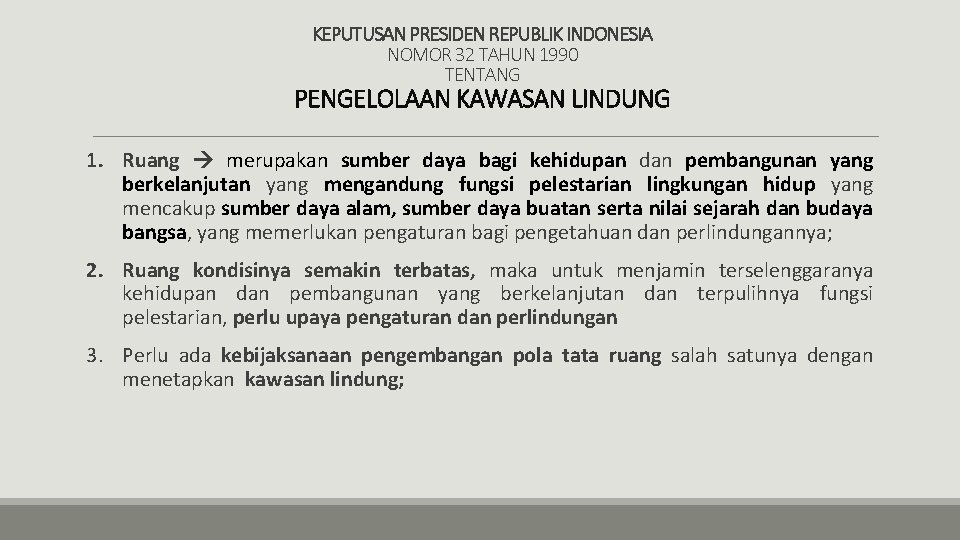 KEPUTUSAN PRESIDEN REPUBLIK INDONESIA NOMOR 32 TAHUN 1990 TENTANG PENGELOLAAN KAWASAN LINDUNG 1. Ruang