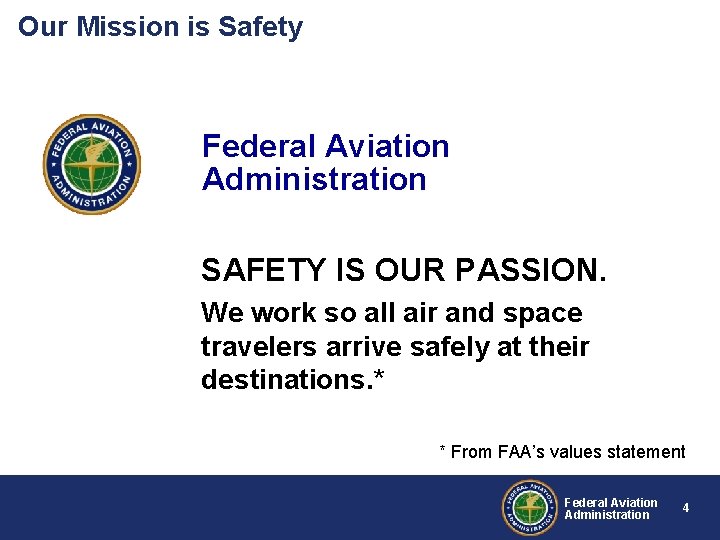 Our Mission is Safety Federal Aviation Administration SAFETY IS OUR PASSION. We work so