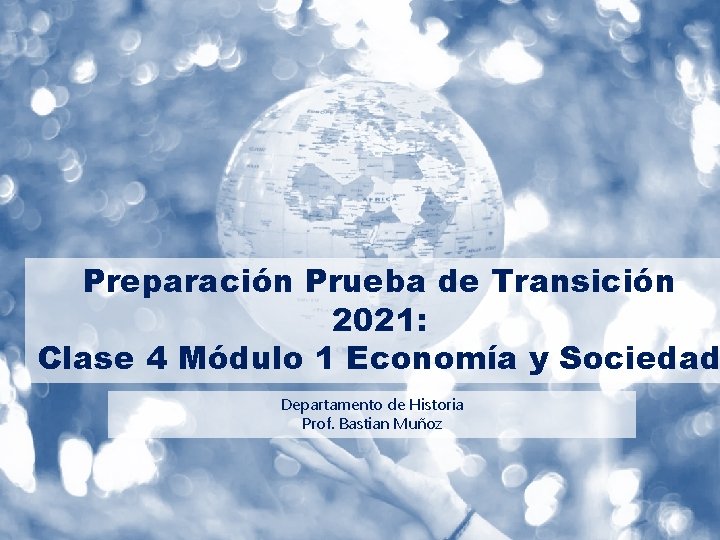 Preparación Prueba de Transición 2021: Clase 4 Módulo 1 Economía y Sociedad Departamento de