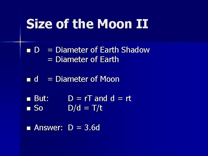 Size of the Moon II n D = Diameter of Earth Shadow = Diameter