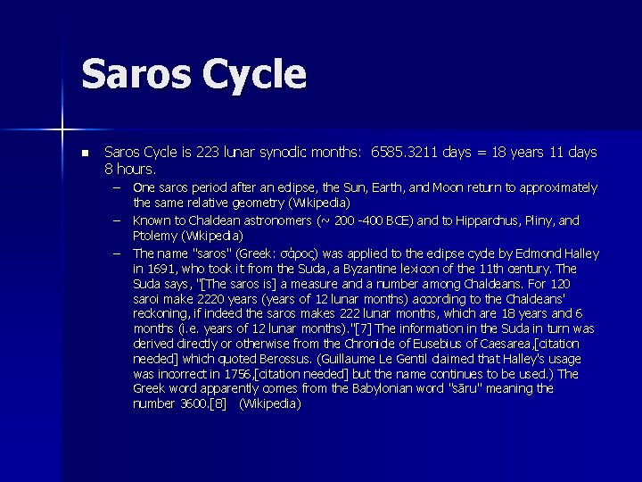 Saros Cycle n Saros Cycle is 223 lunar synodic months: 6585. 3211 days =