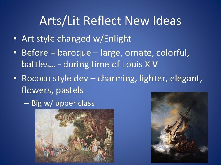 Arts/Lit Reflect New Ideas • Art style changed w/Enlight • Before = baroque –