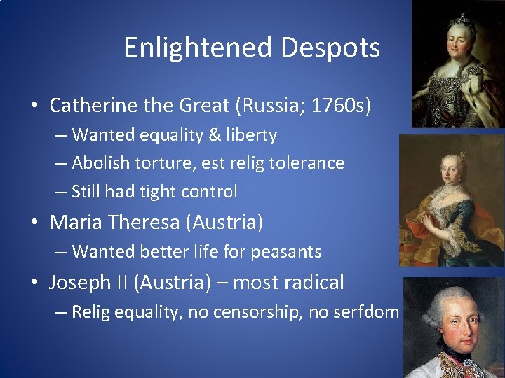 Enlightened Despots • Catherine the Great (Russia; 1760 s) – Wanted equality & liberty