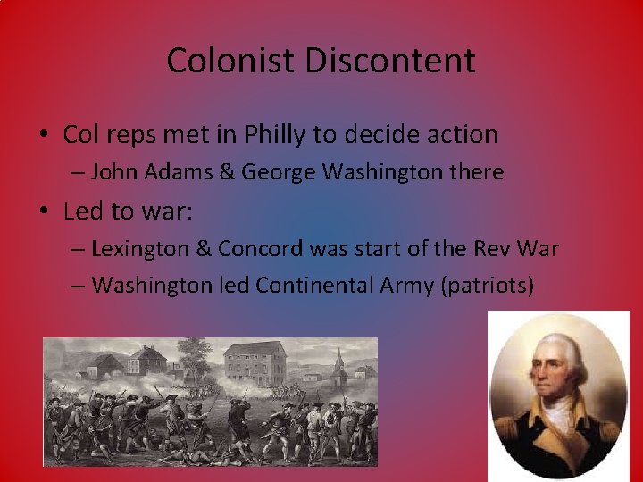 Colonist Discontent • Col reps met in Philly to decide action – John Adams