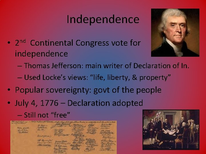 Independence • 2 nd Continental Congress vote for independence – Thomas Jefferson: main writer
