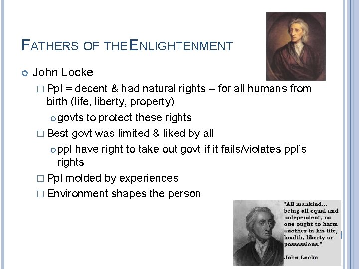 FATHERS OF THE ENLIGHTENMENT John Locke � Ppl = decent & had natural rights