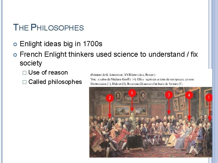 THE PHILOSOPHES Enlight ideas big in 1700 s French Enlight thinkers used science to