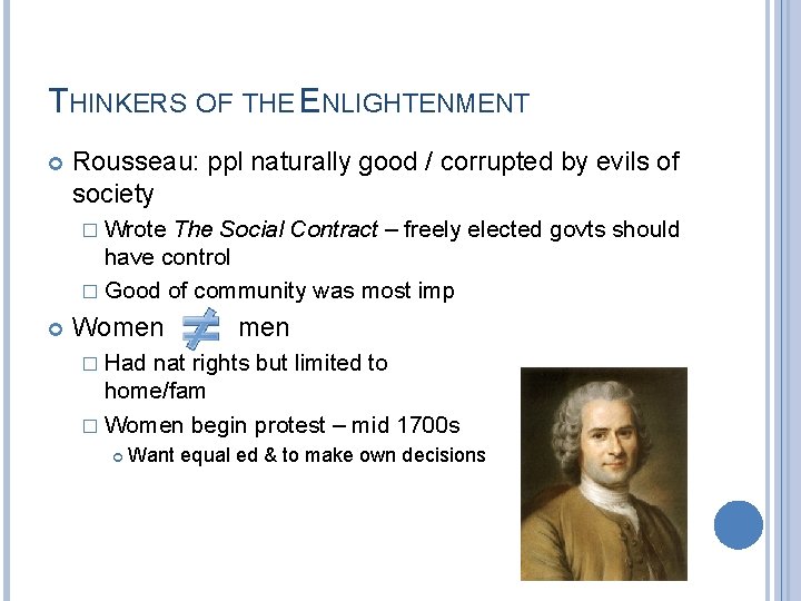 THINKERS OF THE ENLIGHTENMENT Rousseau: ppl naturally good / corrupted by evils of society