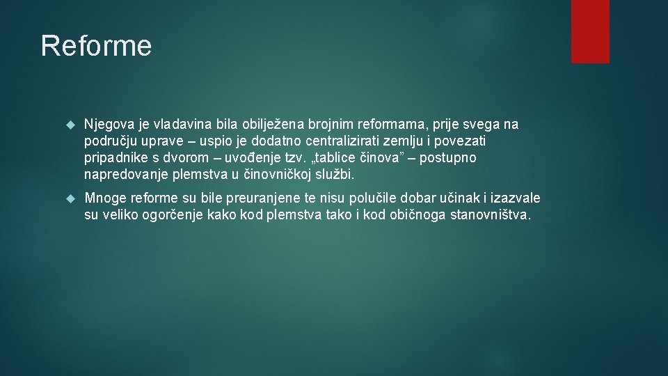 Reforme Njegova je vladavina bila obilježena brojnim reformama, prije svega na području uprave –