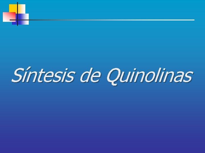 Síntesis de Quinolinas 