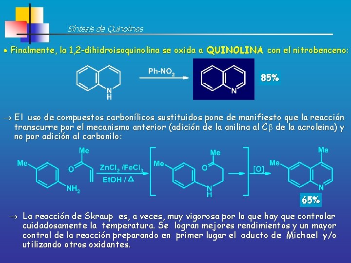 Síntesis de Quinolinas Finalmente, la 1, 2 -dihidroisoquinolina se oxida a QUINOLINA con el