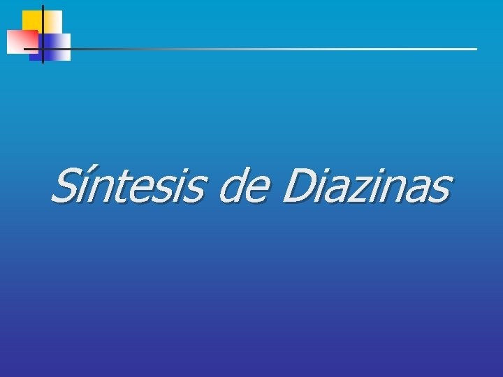 Síntesis de Diazinas 