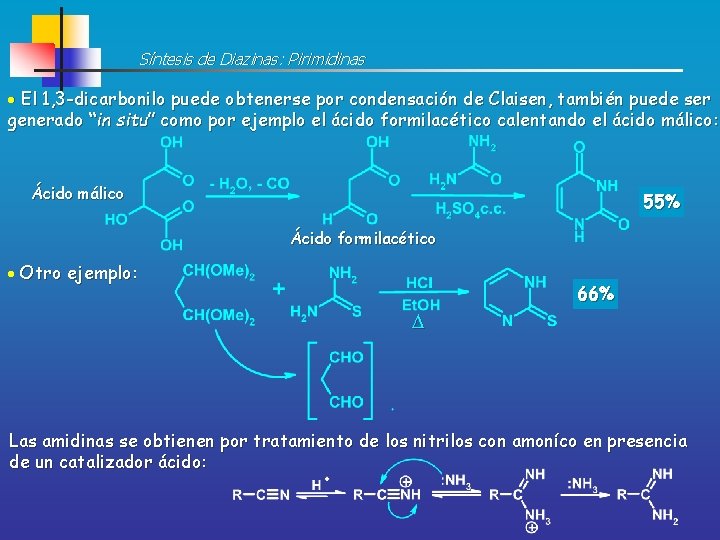 Síntesis de Diazinas: Pirimidinas El 1, 3 -dicarbonilo puede obtenerse por condensación de Claisen,