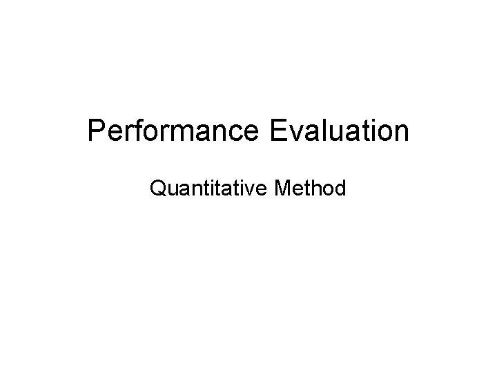 Performance Evaluation Quantitative Method 