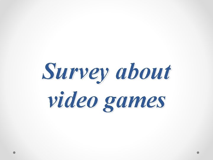 Survey about video games 
