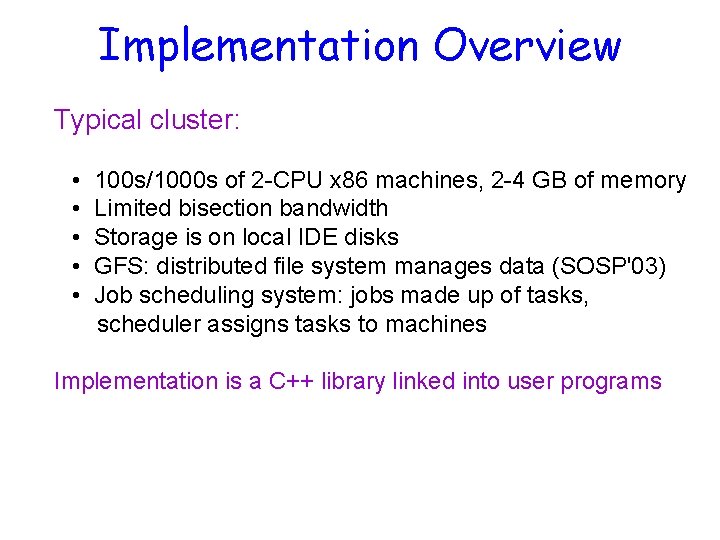 Implementation Overview Typical cluster: • • • 100 s/1000 s of 2 -CPU x