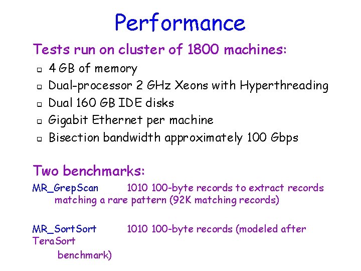 Performance Tests run on cluster of 1800 machines: q q q 4 GB of