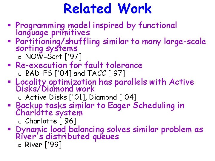 Related Work § Programming model inspired by functional language primitives § Partitioning/shuffling similar to