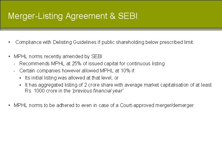 Merger-Listing Agreement & SEBI • Compliance with Delisting Guidelines if public shareholding below prescribed