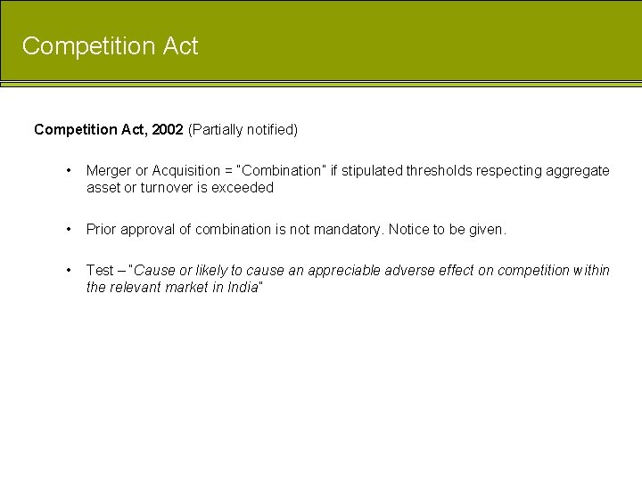 Competition Act, 2002 (Partially notified) • Merger or Acquisition = “Combination” if stipulated thresholds