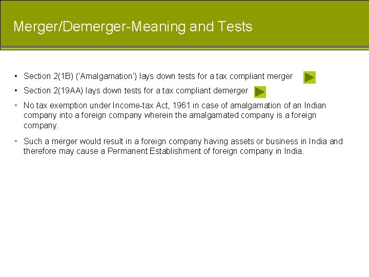 Merger/Demerger-Meaning and Tests • Section 2(1 B) (‘Amalgamation’) lays down tests for a tax