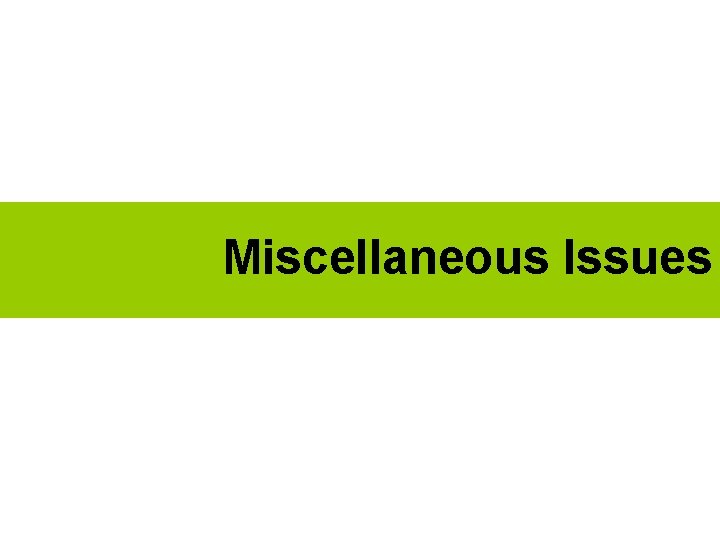 Miscellaneous Issues 