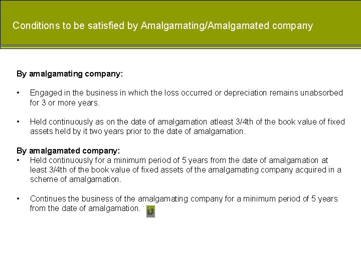 Conditions to be satisfied by Amalgamating/Amalgamated company By amalgamating company: • Engaged in the