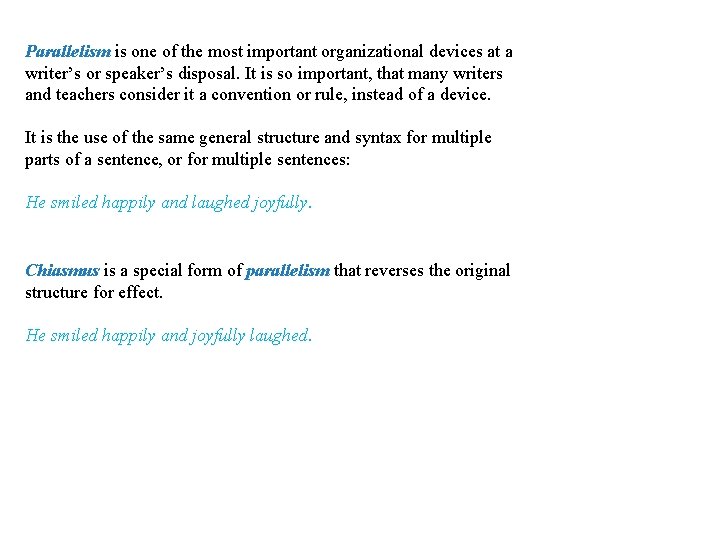 Parallelism/Chiasmus Parallelism is one of the most important organizational devices at a writer’s or
